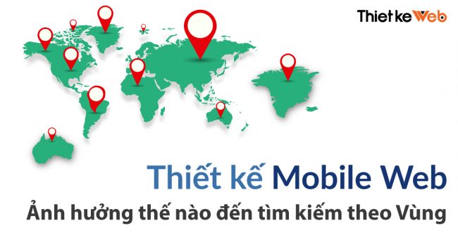 thiet-ke-mobile-web-anh-huong-the-nao-den-tim-kiem-theo-vung