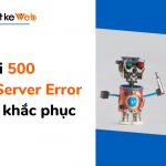 loi-500-internal-server-error-va-cach-khac-phuc