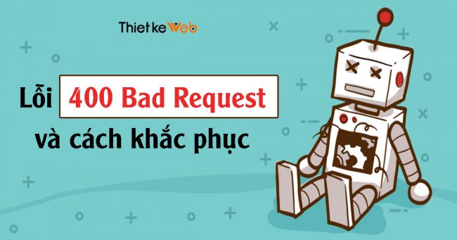 loi-400-bad-request-va-cach-khac-phuc
